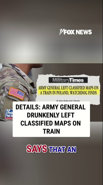 DETAILS: Army general drunkenly left classified maps on train